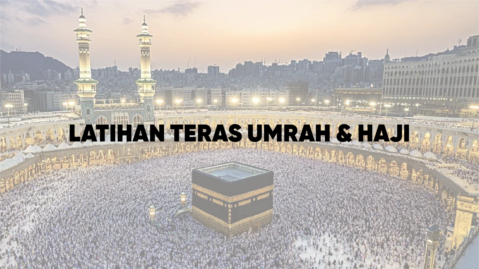 Latihan Teras Umrah & Haji